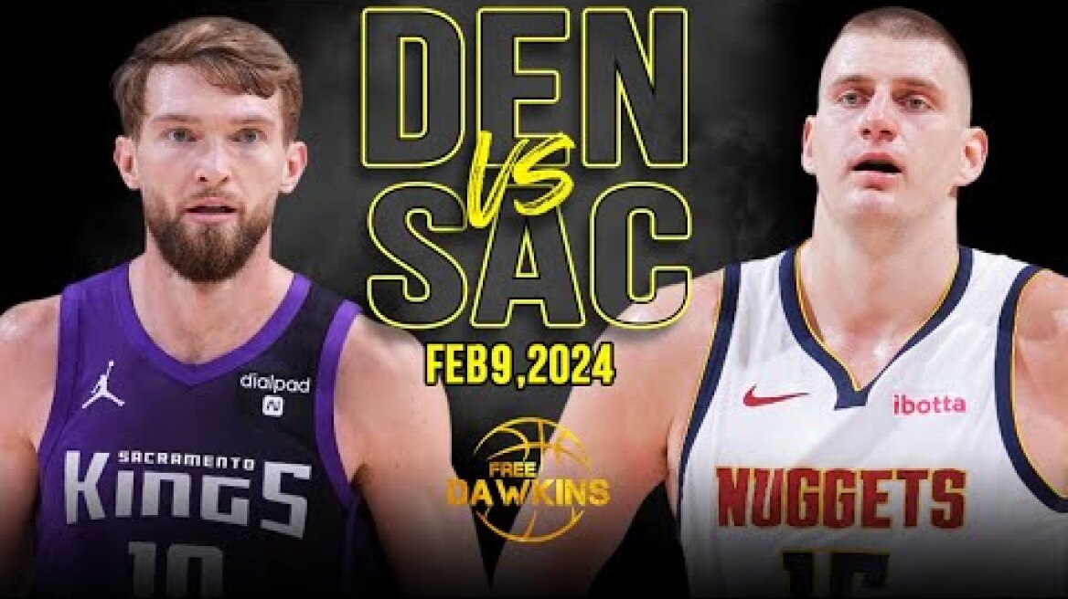 Denver Nuggets vs Sacramento Kings Full Game Highlights | February 9, 2024 | FreeDawkins