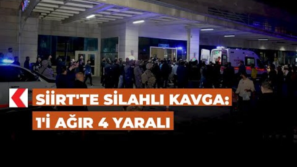 Siirt'te silahlı kavga: 1'i ağır 4 yaralı